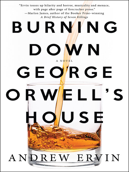 Title details for Burning Down George Orwell's House by Andrew Ervin - Available